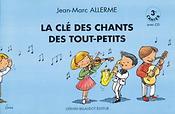 Jean-Marc Allerme: La Cle Des Chants Des Tout Petits - 3E Cahier