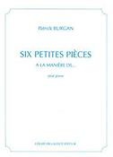 Patrick Burgan: Six Petites Pieces A La Maniere De...