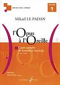 Mikaël Le Padan: L'opus à l'oreille - Volume 1