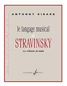 Anthony Girard: Le Langage Musical De Stravinsky(Dans L'Histoire Du Soldat)