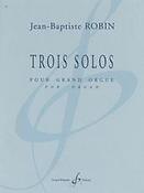 Jean-Baptiste Robin: Trois Solos