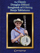 The Classic Douglas Dillard Sonbook(5-String Banjo Tablatures)