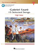 Gabriel Fauré: 15 Selected Songs