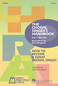 The Choral Singer's Handbook(The Definitive Manual For All Group Singers)
