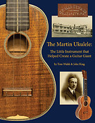 The Martin Ukulele(The Little Instrument That Helped Create a Guitar Giant)