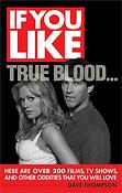 If You Like True Blood...(Here Are Over 2 Films, TV Shows, and Other Oddities That You Will Love)