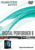 Digital Performer 8(Beginner/Intermediate Level Music Pro Guides Series)