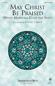 May Christ Be Praised((When Morning Gilds the Skies))