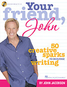 Your Friend, John(5 Creative Sparks to Encourage Writing)