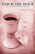 This Is the Hour(An Anthem fuer Communion)