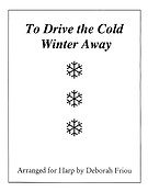 To Drive the Cold Winter Away(Arranged fuer Harp by Deborah Friou)