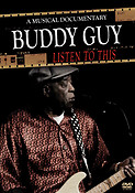 Buddy Guy - Listen to This(A Musical Documentary)