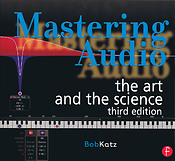 Bob Katz: Mastering Audio The Art and the Science (Third Edition)