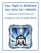 That Night In Bethlehem(A Traditional Irish Christmas Carol Arranged fuer Solo Harp)