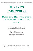 Curtis Bryant_Stephen Bluestone: Holiness Everywhere(Based on a Medieval Jewish Poem by Yehudah Halevi) (SATB and Piano)