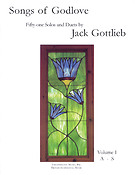 Jack Gottlieb: Songs of Godlove, Volume I: A-S (Solo Voice or Duet)
