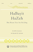 Elliot Levine: HaBayit HaZeh The House You Are Building (SATB)