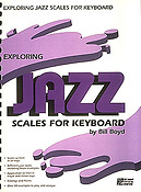 Bill Boyd: Exploring Jazz Scales fuer Keyboards