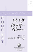 Kevin Memley: We Will Sing of a Dream (SATB)