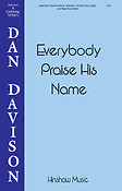 Dan Davison: Everybody Praise His Name (SATB)