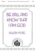 Allen Pote: Be Still and Know That I Am God (SATB)