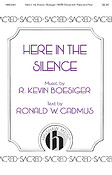 Kevin Boesiger: Here in the Silence (SATB)