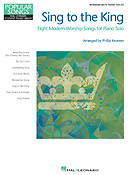 Sing to the King(Eight Modern Worship Songs for Piano Solo)