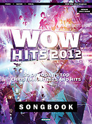 WOW Hits 2012 Songbook(3 of Today's Top Christian Artists and Hits)