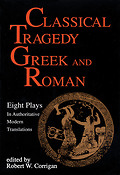 Classical Tragedy - Greek and Roman(Eight Plays with Critical Essays)