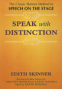 Speak with Distinction(The Classic Skinner Method to Speech on the Stage)