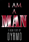 I Am a Man(A New Play)