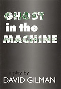 Ghost in the Machine(A Play by David Gilman)