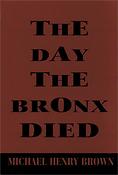 The Day the Bronx Died(A Play by Michael Henry Brown)