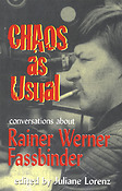 Chaos as Usual(Conversations About Rainer Werner Fassbinder)
