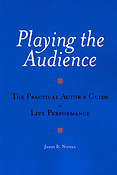 Playing the Audience(The Practical Actor's Guide to Live Performancee)