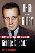 Rage and Glory(The Volatile Life and Career of George C. Scott)