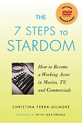 The 7 Steps to Stardom(How to Become a Working Actor in Movies, TV, and Commercials)