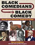 Black Comedians on Black Comedy(How African-Americans Taught Us to Laugh Softcover Edition)