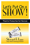 Let's Put on a Show!(Theatre Production fuer Novices)