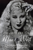 She Always Knew How: Mae West(A Personal Biography)