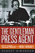 The Gentleman Press Agent(Fifty Years in the Theatrical Trenches with Merle Debuskey)