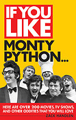 If You Like Monty Python...(Here Are Over 2 Movies, TV Shows, and Other Oddities That You Will Love)
