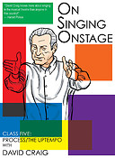 On Singing Onstage(Class Five: Process/The Uptempo)