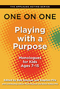 One on One: Playing with a Purpose(Monologues for Kids Ages 7-15)