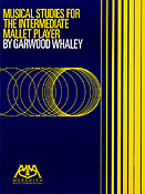 Garwood Whaley: Musical Studies For The intermediate Mallet Player
