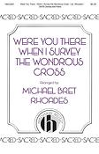 Were You There - When I Survey (SATB)