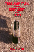 Tube Amp Talk For The Guitarist and Tech
