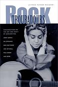 Rock Troubadours(Conversations on the Art and Craft of Songwriting)