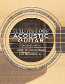 Build Your Own Acoustic Guitar(Complete Instructions and Full-Size Plans)