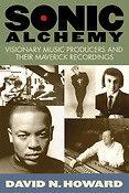 Sonic Alchemy(Visionary Music Producers and Their Maverick Recordings)